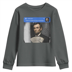 There is Motion At Your Front Door Abraham Lincoln Meme Youth Sweatshirt