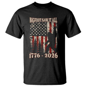 Bigfoot 250th Anniversary USA T Shirt Bigfoot Saw It All 1776 2026 4th of July