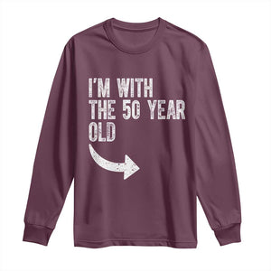 I'm With The 50 Year Old Matching Long Sleeve Shirt Turning 50 Funny 50th Birthday