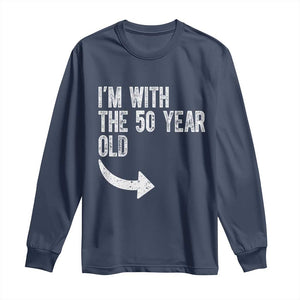 I'm With The 50 Year Old Matching Long Sleeve Shirt Turning 50 Funny 50th Birthday