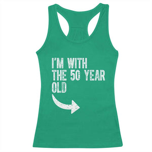I'm With The 50 Year Old Matching Racerback Tank Top Turning 50 Funny 50th Birthday