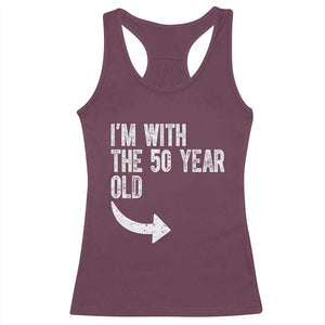 I'm With The 50 Year Old Matching Racerback Tank Top Turning 50 Funny 50th Birthday