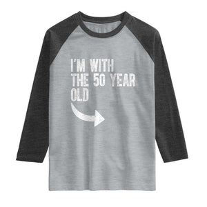 I'm With The 50 Year Old Matching Raglan Shirt Turning 50 Funny 50th Birthday