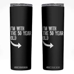 I'm With The 50 Year Old Matching Skinny Tumbler Turning 50 Funny 50th Birthday