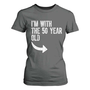 I'm With The 50 Year Old Matching T Shirt For Women Turning 50 Funny 50th Birthday TS11 Dark Heather Print Your Wear
