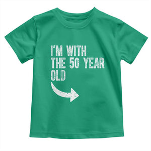 I'm With The 50 Year Old Matching Toddler T Shirt Turning 50 Funny 50th Birthday TS11 Irish Green Print Your Wear