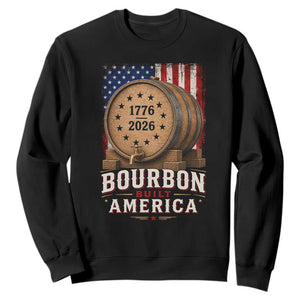 Bourbon Built America 250 Years Sweatshirt Patriotic Whiskey 250th Anniversary USA