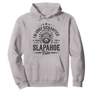 Funny I'm Chief Kickabitch From The Slapahoe Tribe Hoodie Native American Racoon TS11 Ice Gray Print Your Wear