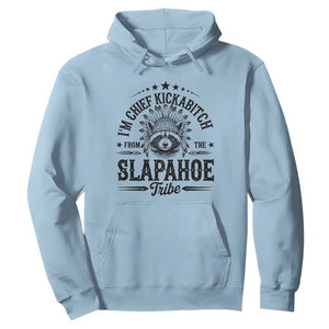 Funny I'm Chief Kickabitch From The Slapahoe Tribe Hoodie Native American Racoon TS11 Light Blue Print Your Wear