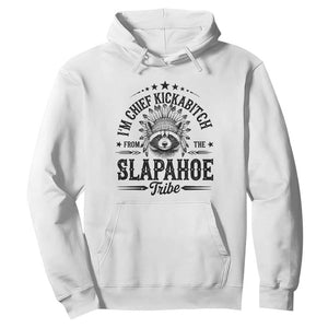 Funny I'm Chief Kickabitch From The Slapahoe Tribe Hoodie Native American Racoon TS11 White Print Your Wear
