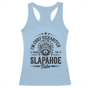 Funny I'm Chief Kickabitch From The Slapahoe Tribe Racerback Tank Top Native American Racoon TS11 Light Blue Print Your Wear