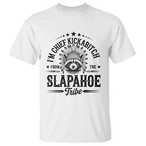 Funny I'm Chief Kickabitch From The Slapahoe Tribe T Shirt Native American Racoon TS11 White Print Your Wear