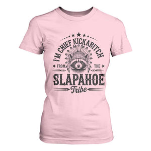 Funny I'm Chief Kickabitch From The Slapahoe Tribe T Shirt For Women Native American Racoon TS11 Light Pink Print Your Wear