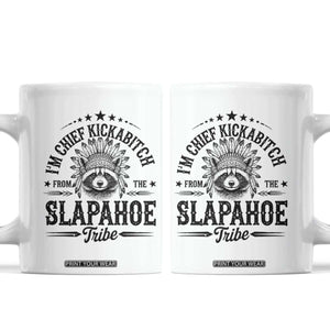 Funny I'm Chief Kickabitch From The Slapahoe Tribe Coffee Mug Native American Racoon TS11 White Print Your Wear