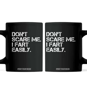 Funny Dont Scare Me I Fart Easily Coffee Mug Humor Hilarious TS11 Black Print Your Wear