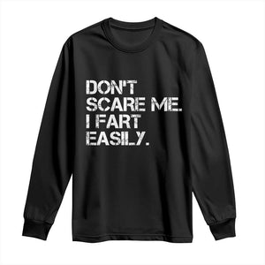 Funny Dont Scare Me I Fart Easily Long Sleeve Shirt Humor Hilarious TS11 Black Print Your Wear