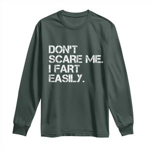 Funny Dont Scare Me I Fart Easily Long Sleeve Shirt Humor Hilarious TS11 Dark Forest Green Print Your Wear