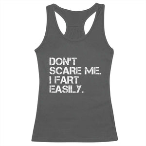 Funny Dont Scare Me I Fart Easily Racerback Tank Top Humor Hilarious TS11 Dark Heather Print Your Wear
