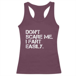 Funny Dont Scare Me I Fart Easily Racerback Tank Top Humor Hilarious TS11 Maroon Print Your Wear