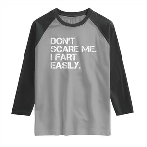 Funny Dont Scare Me I Fart Easily Raglan Shirt Humor Hilarious TS11 Sport Gray Black Print Your Wear
