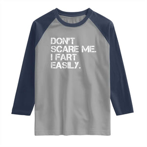 Funny Dont Scare Me I Fart Easily Raglan Shirt Humor Hilarious TS11 Sport Gray Navy Print Your Wear