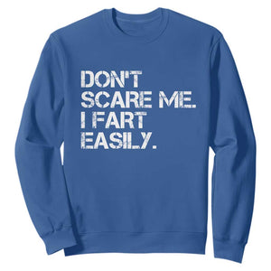 Funny Dont Scare Me I Fart Easily Sweatshirt Humor Hilarious TS11 Royal Blue Print Your Wear