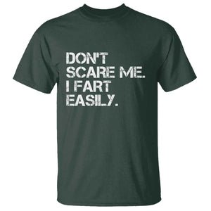 Funny Dont Scare Me I Fart Easily T Shirt Humor Hilarious TS11 Dark Forest Green Print Your Wear