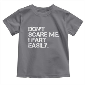 Funny Dont Scare Me I Fart Easily Toddler T Shirt Humor Hilarious TS11 Charcoal Print Your Wear