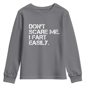 Funny Dont Scare Me I Fart Easily Youth Sweatshirt Humor Hilarious TS11 Charcoal Print Your Wear