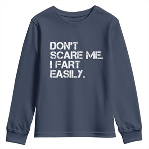 Funny Dont Scare Me I Fart Easily Youth Sweatshirt Humor Hilarious TS11 Navy Print Your Wear
