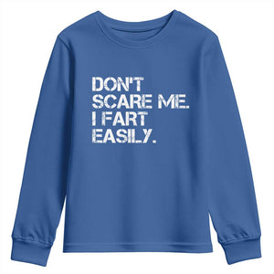 Funny Dont Scare Me I Fart Easily Youth Sweatshirt Humor Hilarious TS11 Royal Blue Print Your Wear