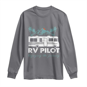 Funny RV Pilot Camping Long Sleeve Shirt Enjoying The Journey Motorhome Travel Vacation TS11 Charcoal Print Your Wear