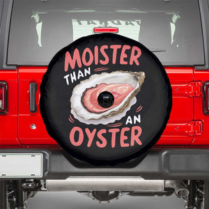 Funny Moister Than An Oyster Spare Tire Cover Shucking Inappropriate Adult Humor TS11 Black Print Your Wear