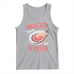 Funny Moister Than An Oyster Tank Top Shucking Inappropriate Adult Humor TS11 Athletic Heather Print Your Wear