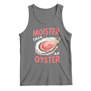 Funny Moister Than An Oyster Tank Top Shucking Inappropriate Adult Humor TS11 Black Heather Print Your Wear