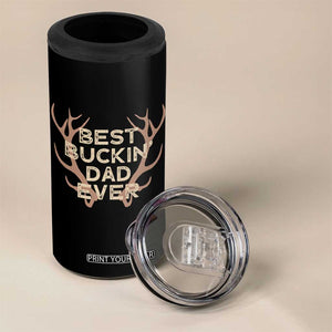 Funny Best Buckin Dad Ever 4 in 1 Can Cooler Tumbler Deer Hunting Father's Day TS11 Print Your Wear
