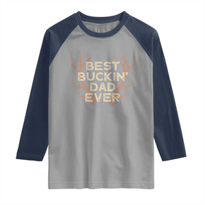 Funny Best Buckin Dad Ever Raglan Shirt Deer Hunting Father's Day TS11 Sport Gray Navy Print Your Wear
