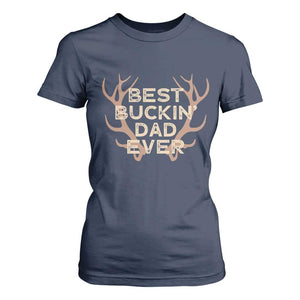 Funny Best Buckin Dad Ever T Shirt For Women Deer Hunting Father's Day TS11 Navy Print Your Wear