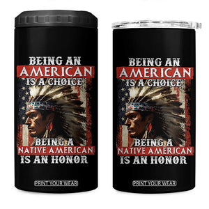 Being An American Is A Choice Being A Native American Is An Honor 4 in 1 Can Cooler Tumbler USA Flag TS11 One Size: 16 oz Black Print Your Wear