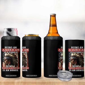 Being An American Is A Choice Being A Native American Is An Honor 4 in 1 Can Cooler Tumbler USA Flag TS11 Print Your Wear
