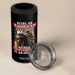 Being An American Is A Choice Being A Native American Is An Honor 4 in 1 Can Cooler Tumbler USA Flag TS11 Print Your Wear