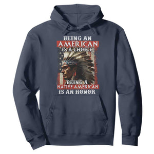 Being An American Is A Choice Being A Native American Is An Honor Hoodie USA Flag TS11 Navy Print Your Wear