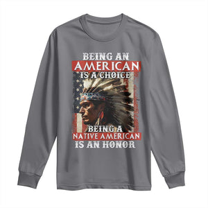 Being An American Is A Choice Being A Native American Is An Honor Long Sleeve Shirt USA Flag TS11 Charcoal Print Your Wear