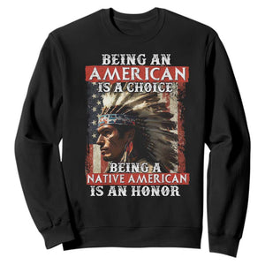 Being An American Is A Choice Being A Native American Is An Honor Sweatshirt USA Flag TS11 Black Print Your Wear