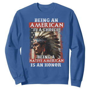 Being An American Is A Choice Being A Native American Is An Honor Sweatshirt USA Flag TS11 Royal Blue Print Your Wear