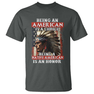 Being An American Is A Choice Being A Native American Is An Honor T Shirt USA Flag TS11 Dark Heather Print Your Wear