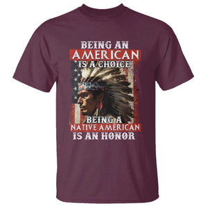Being An American Is A Choice Being A Native American Is An Honor T Shirt USA Flag TS11 Maroon Print Your Wear