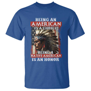 Being An American Is A Choice Being A Native American Is An Honor T Shirt USA Flag TS11 Royal Blue Print Your Wear