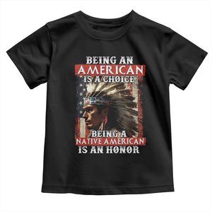 Being An American Is A Choice Being A Native American Is An Honor Toddler T Shirt USA Flag TS11 Black Print Your Wear