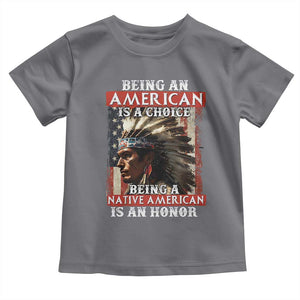 Being An American Is A Choice Being A Native American Is An Honor Toddler T Shirt USA Flag TS11 Charcoal Print Your Wear